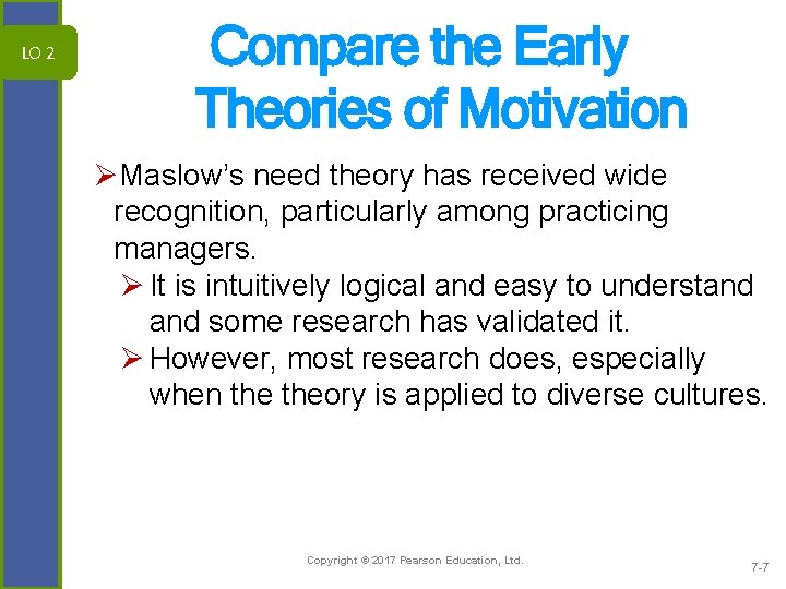 LO 2 Compare the Early Theories of Motivation ØMaslow’s need theory has received wide