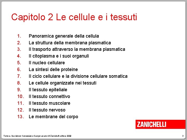 Capitolo 2 Le cellule e i tessuti 1. 2. 3. 4. 5. 6. 7.