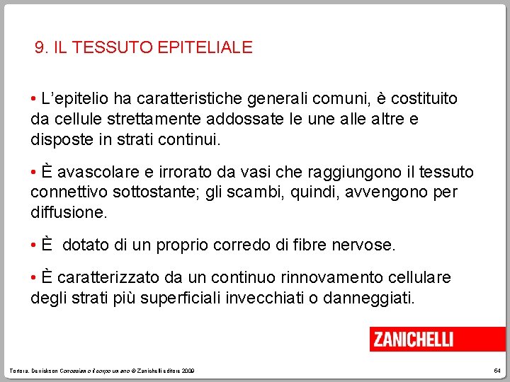 9. IL TESSUTO EPITELIALE • L’epitelio ha caratteristiche generali comuni, è costituito da cellule