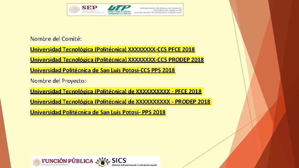 Nombre del Comité: Universidad Tecnológica (Politécnica) XXXX-CCS PFCE 2018 Universidad Tecnológica (Politécnica) XXXX-CCS PRODEP