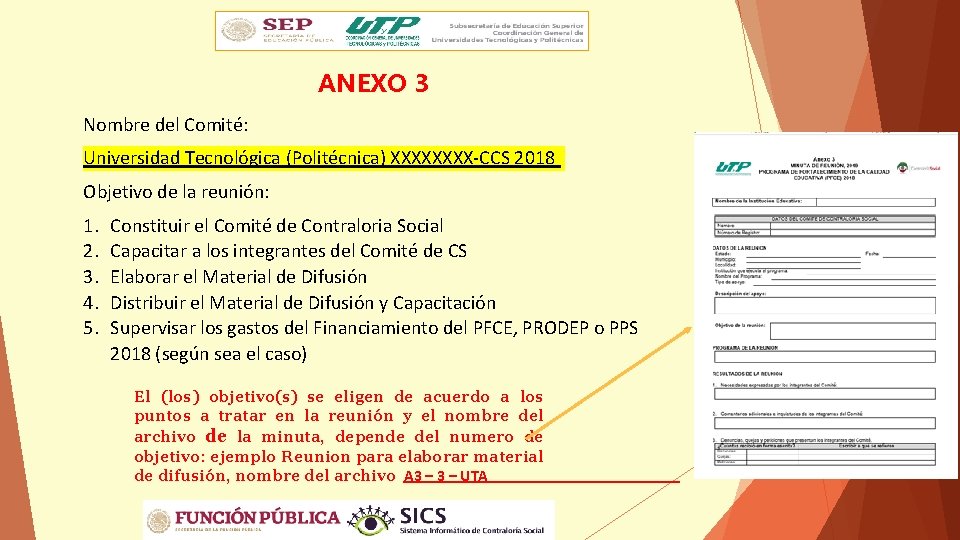 ANEXO 3 Nombre del Comité: Universidad Tecnológica (Politécnica) XXXX-CCS 2018 Objetivo de la reunión: