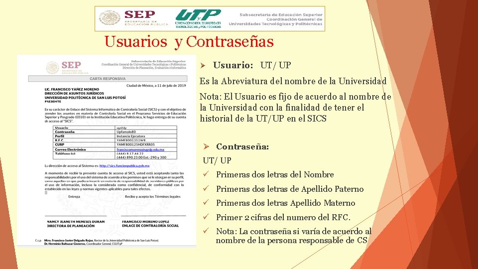 Usuarios y Contraseñas Ø Usuario: UT/ UP Es la Abreviatura del nombre de la