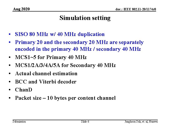 Aug 2020 doc. : IEEE 802. 11 -20/1174 r 0 Simulation setting • SISO