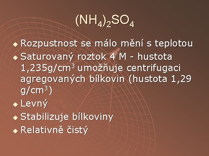 (NH 4)2 SO 4 Rozpustnost se málo mění s teplotou u Saturovaný roztok 4