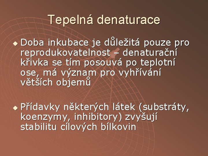 Tepelná denaturace u u Doba inkubace je důležitá pouze pro reprodukovatelnost – denaturační křivka