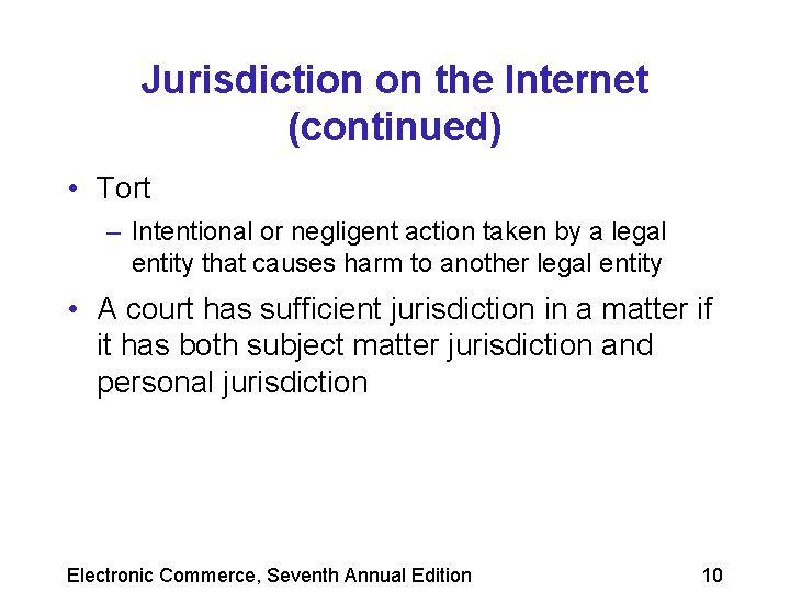 Jurisdiction on the Internet (continued) • Tort – Intentional or negligent action taken by