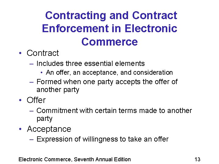 Contracting and Contract Enforcement in Electronic Commerce • Contract – Includes three essential elements