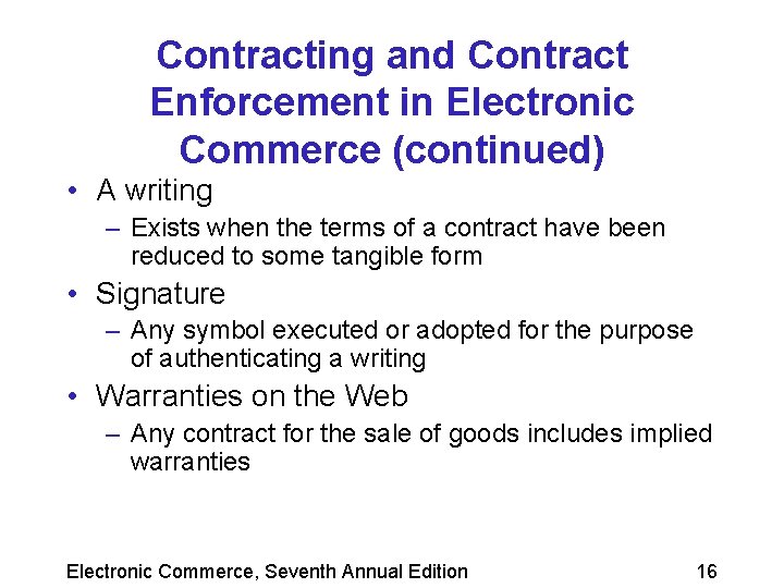 Contracting and Contract Enforcement in Electronic Commerce (continued) • A writing – Exists when