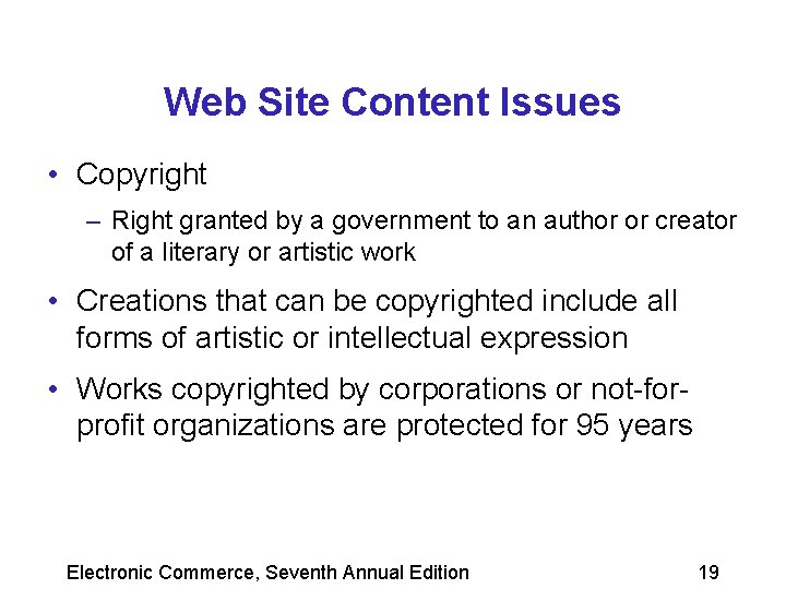 Web Site Content Issues • Copyright – Right granted by a government to an