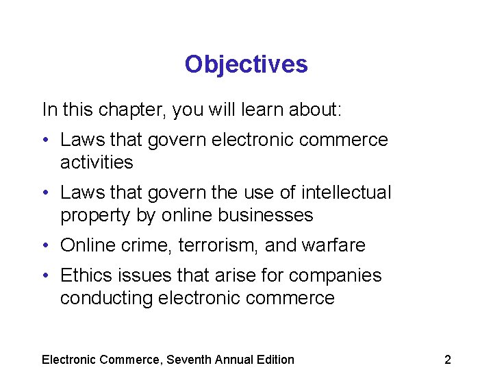 Objectives In this chapter, you will learn about: • Laws that govern electronic commerce