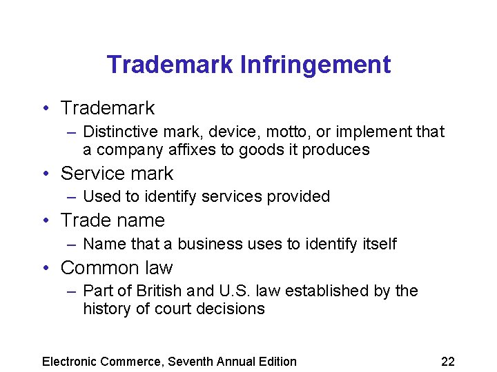 Trademark Infringement • Trademark – Distinctive mark, device, motto, or implement that a company