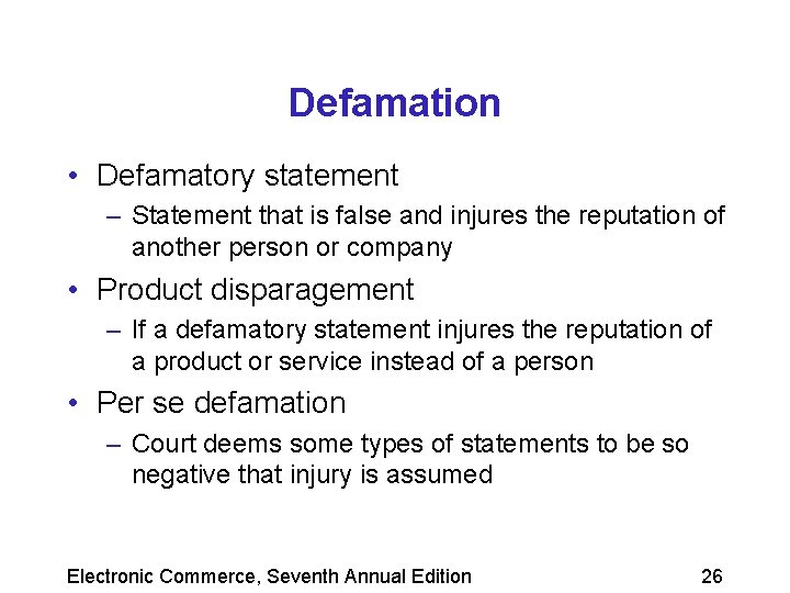 Defamation • Defamatory statement – Statement that is false and injures the reputation of