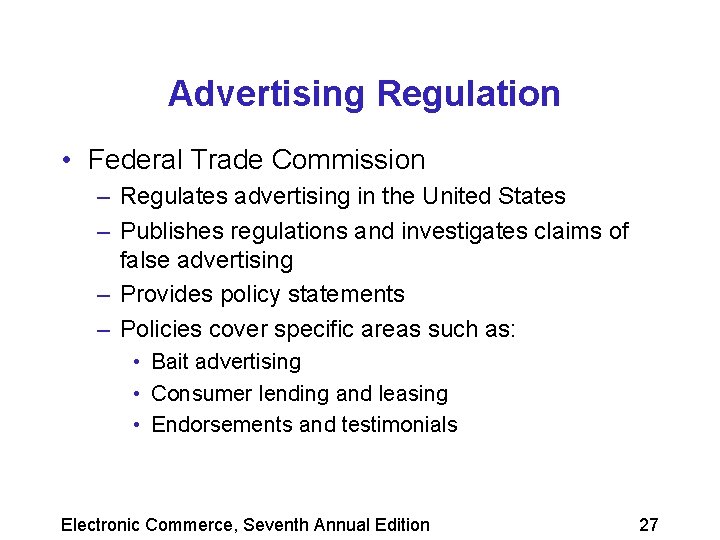 Advertising Regulation • Federal Trade Commission – Regulates advertising in the United States –