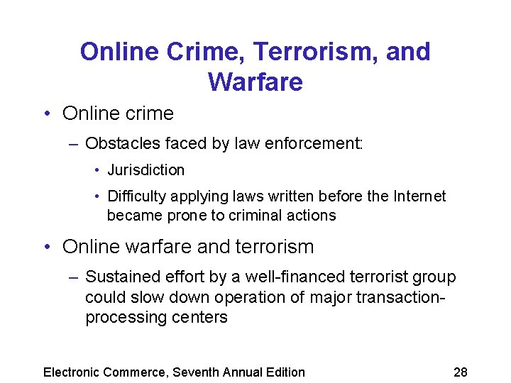 Online Crime, Terrorism, and Warfare • Online crime – Obstacles faced by law enforcement: