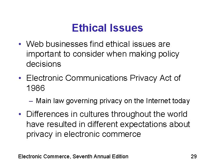 Ethical Issues • Web businesses find ethical issues are important to consider when making