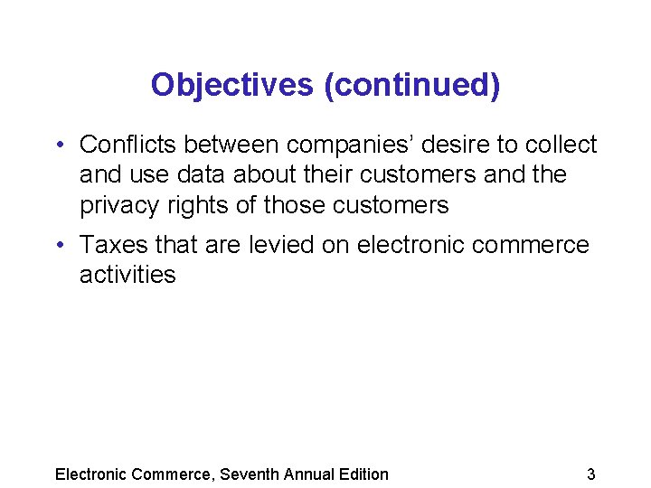 Objectives (continued) • Conflicts between companies’ desire to collect and use data about their