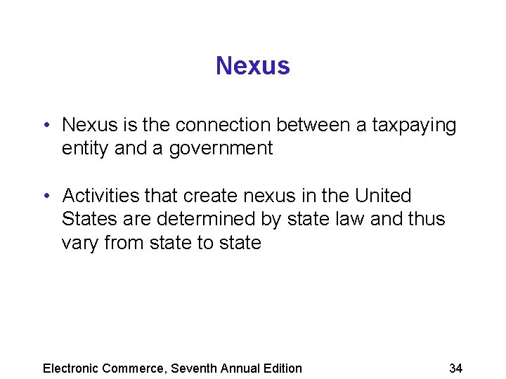 Nexus • Nexus is the connection between a taxpaying entity and a government •
