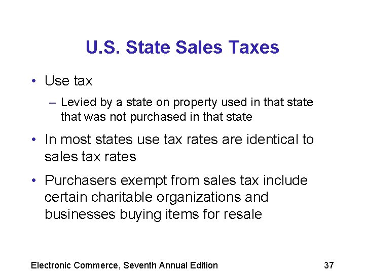 U. S. State Sales Taxes • Use tax – Levied by a state on