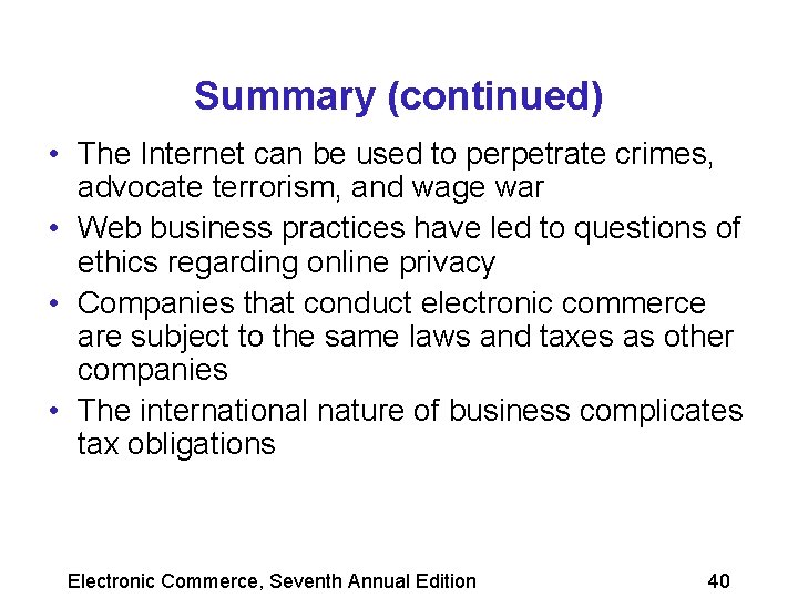 Summary (continued) • The Internet can be used to perpetrate crimes, advocate terrorism, and