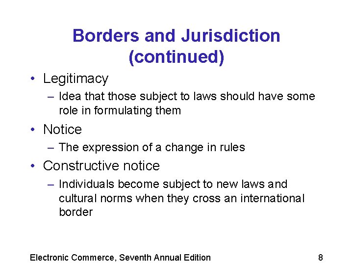 Borders and Jurisdiction (continued) • Legitimacy – Idea that those subject to laws should