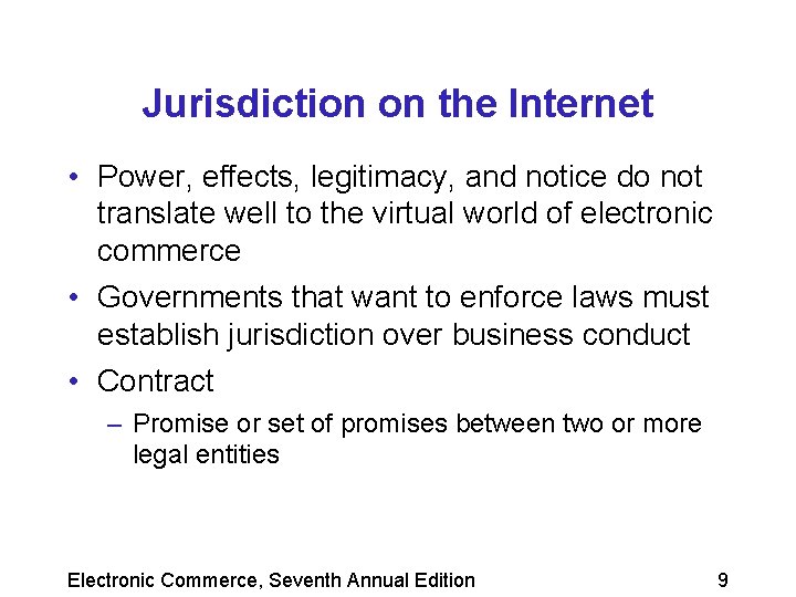 Jurisdiction on the Internet • Power, effects, legitimacy, and notice do not translate well