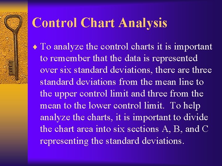 Control Chart Analysis ¨ To analyze the control charts it is important to remember