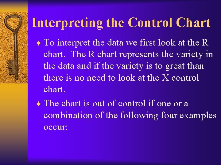 Interpreting the Control Chart ¨ To interpret the data we first look at the