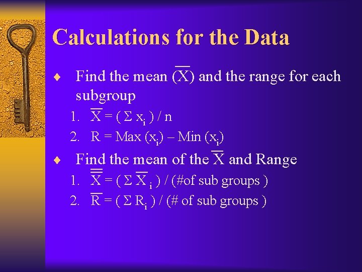 Calculations for the Data ¨ Find the mean (X) and the range for each