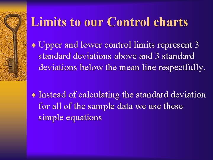 Limits to our Control charts ¨ Upper and lower control limits represent 3 standard