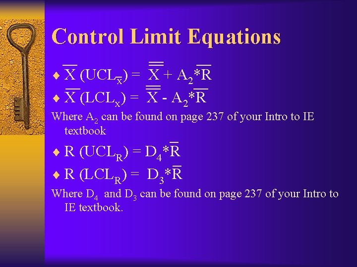 Control Limit Equations ¨ X (UCLx) = X + A 2*R ¨ X (LCLx)