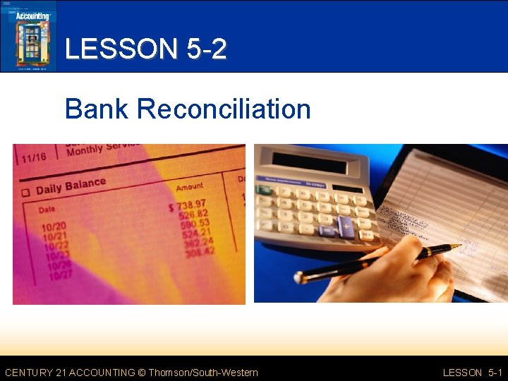 1 Chapter 5 CENTURY 21 ACCOUNTING ThomsonSouthWestern LESSON