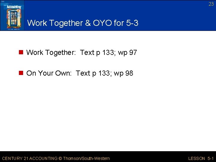 23 Work Together & OYO for 5 -3 n Work Together: Text p 133;