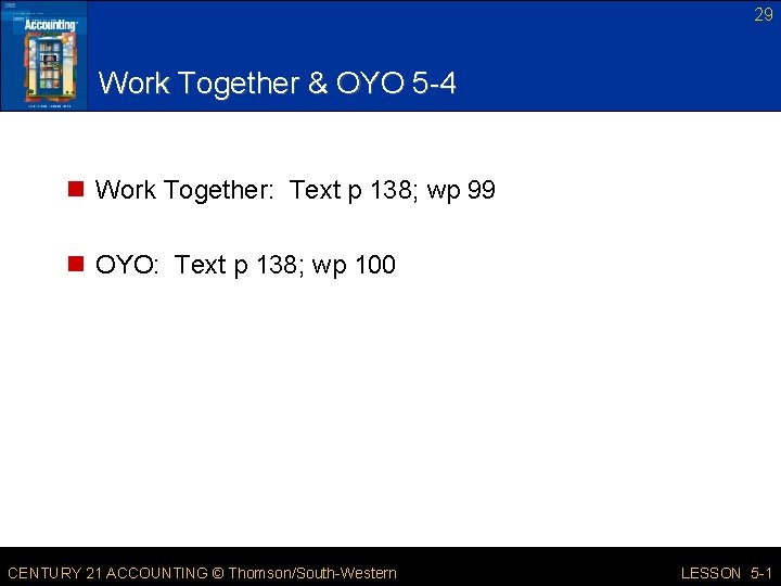 29 Work Together & OYO 5 -4 n Work Together: Text p 138; wp