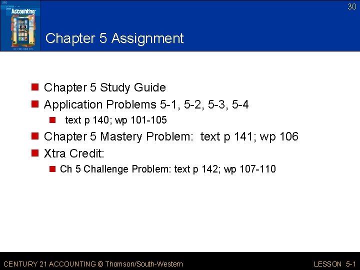 30 Chapter 5 Assignment n Chapter 5 Study Guide n Application Problems 5 -1,