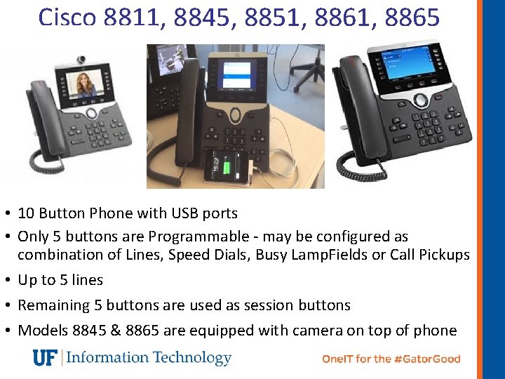 Cisco 8811, 8845, 8851, 8865 • 10 Button Phone with USB ports • Only