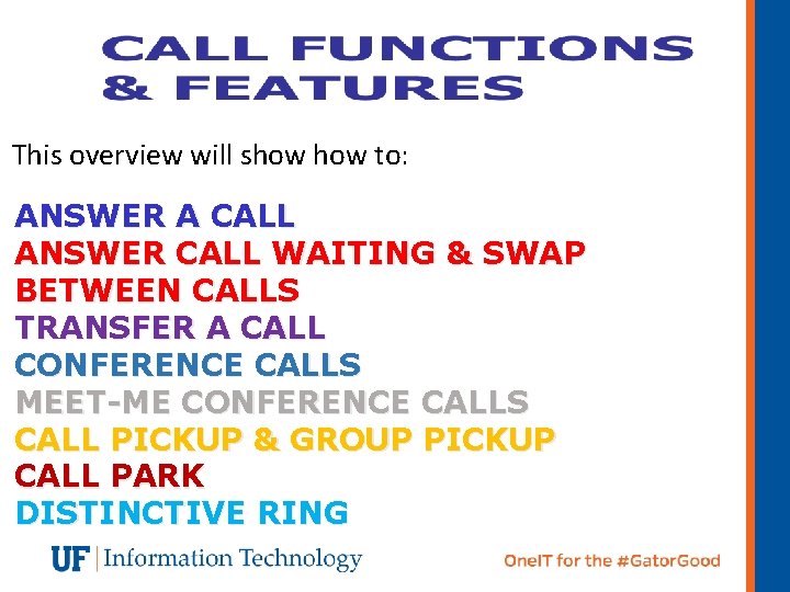 This overview will show to: ANSWER A CALL ANSWER CALL WAITING & SWAP BETWEEN