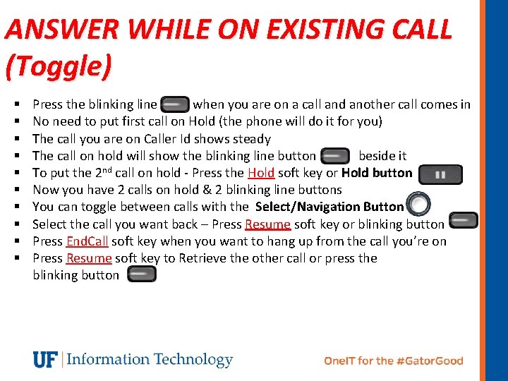 ANSWER WHILE ON EXISTING CALL (Toggle) § § § § § Press the blinking