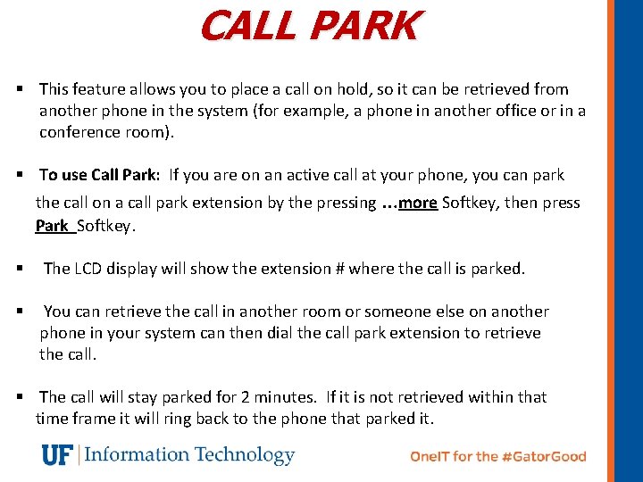 CALL PARK § This feature allows you to place a call on hold, so
