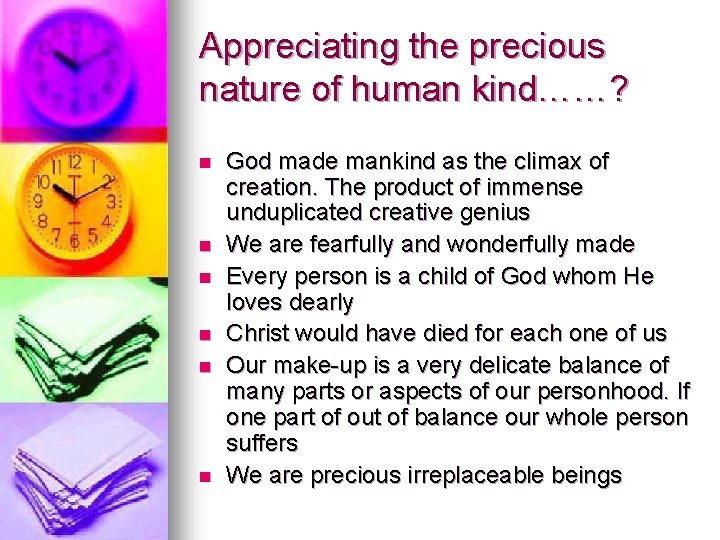 Appreciating the precious nature of human kind……? n n n God made mankind as