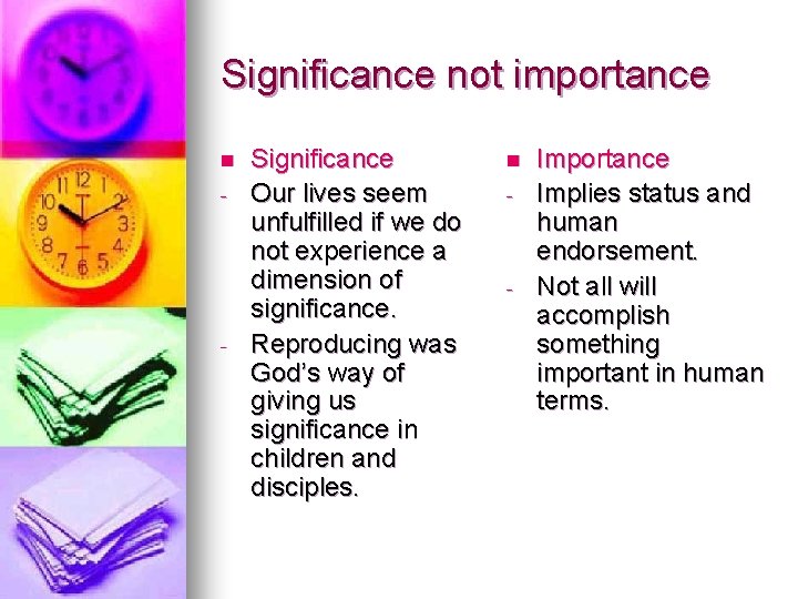 Significance not importance n - - Significance Our lives seem unfulfilled if we do