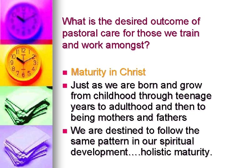 What is the desired outcome of pastoral care for those we train and work