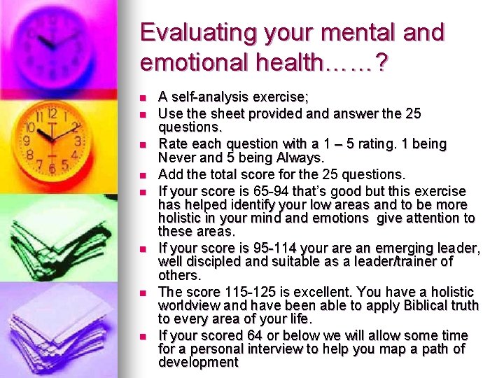 Evaluating your mental and emotional health……? n n n n A self-analysis exercise; Use