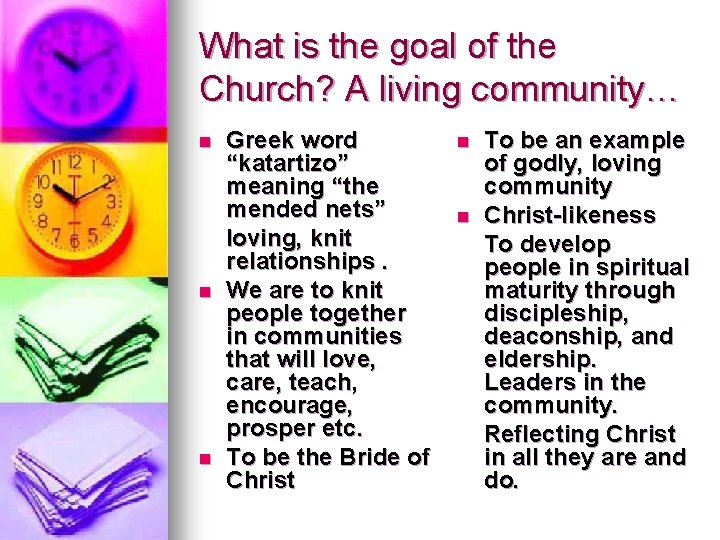 What is the goal of the Church? A living community… n n n Greek