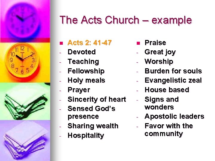 The Acts Church – example n - Acts 2: 41 -47 Devoted Teaching Fellowship