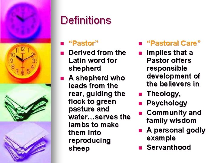 Definitions n n n “Pastor” Derived from the Latin word for shepherd A shepherd