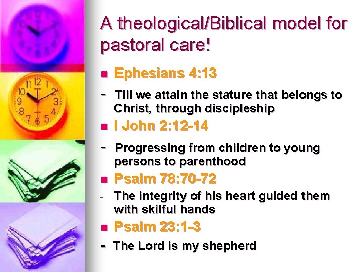 A theological/Biblical model for pastoral care! n Ephesians 4: 13 - Till we attain