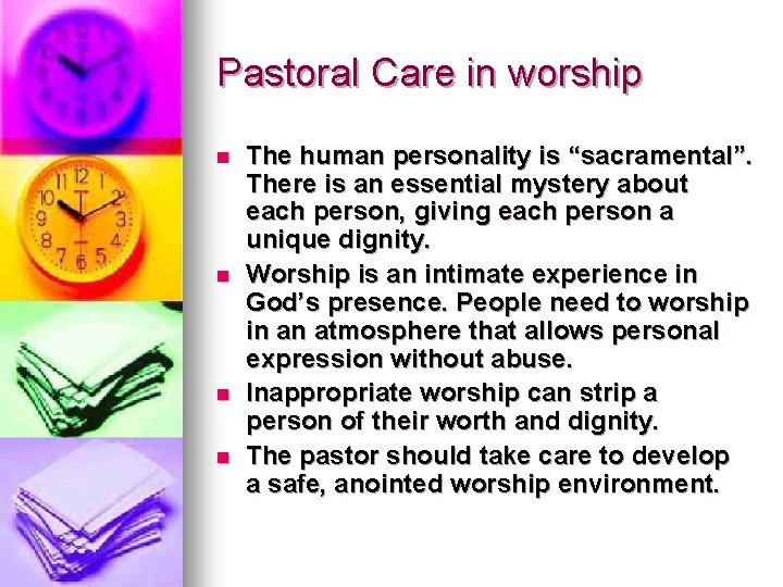 Pastoral Care in worship n n The human personality is “sacramental”. There is an