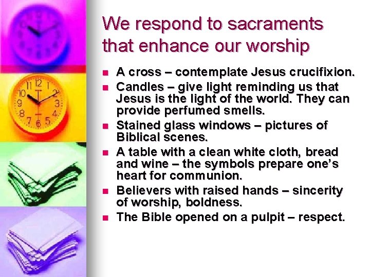 We respond to sacraments that enhance our worship n n n A cross –
