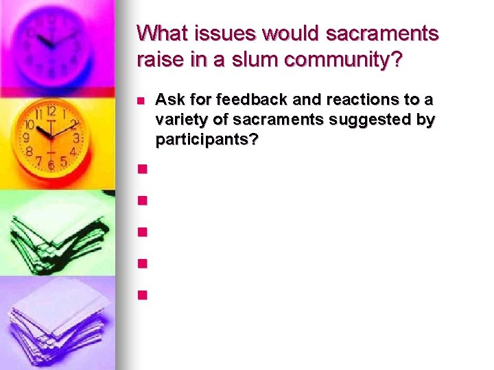 What issues would sacraments raise in a slum community? n n n Ask for