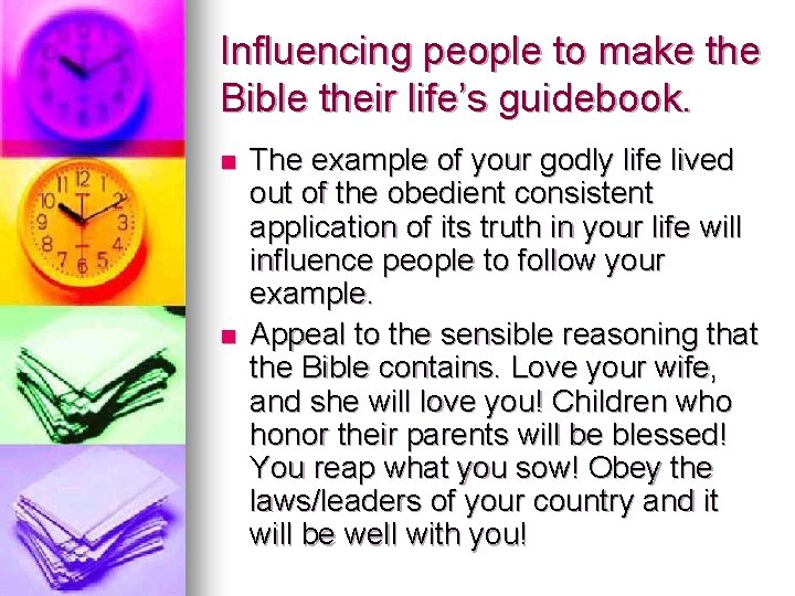 Influencing people to make the Bible their life’s guidebook. n n The example of